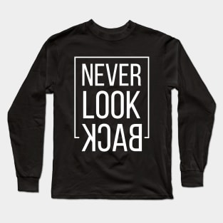 Never Look Back Long Sleeve T-Shirt